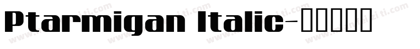 Ptarmigan Italic字体转换